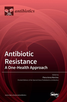 Antibiotic Resistance : A One-Health Approach by Piera Anna Martino - Hardback