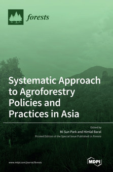 Systematic Approach to Agroforestry Policies and Practices in Asia by Mi Park - Hardback