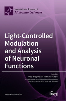 Light-Controlled Modulation and Analysis of Neuronal Functions by Piotr Bregestovski - Hardback