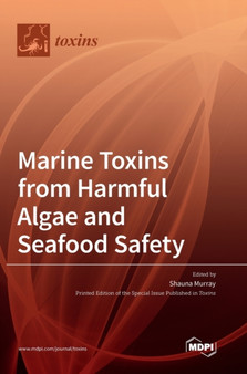 Marine Toxins from Harmful Algae and Seafood Safety by Shauna Murray - Hardback