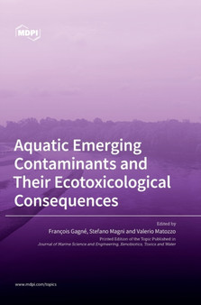 Aquatic Emerging Contaminants and Their Ecotoxicological Consequences by Francois Gagne - Hardback