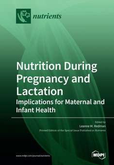 Nutrition During Pregnancy and Lactation : Implications for Maternal and Infant Health by Leanne M Redman - Paperback