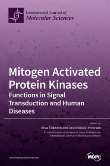 Mitogen Activated Protein Kinases : Functions in Signal Transduction and Human Diseases by Ritva Tikkanen - Hardback