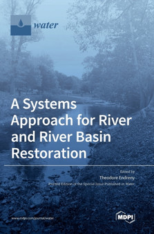 A Systems Approach for River and River Basin Restoration by Theodore Endreny - Hardback