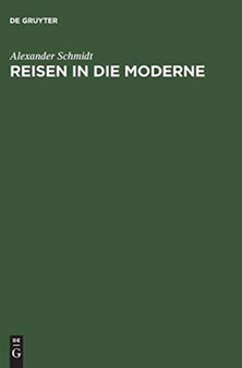 Reisen in Die Moderne by A. Schmidt - Hardback