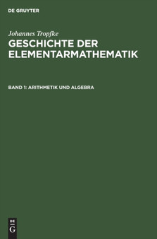 Arithmetik und Algebra by Johannes Tropfke - Hardback