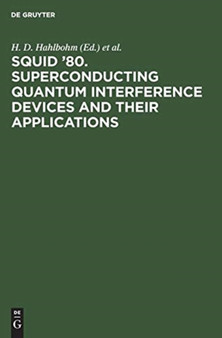 SQUID '80. Superconducting Quantum Interference Devices and their Applications : Proceedings of the Second International Conference on Superconducting Quantum Devices, Berlin (West), May 6-9, 1980 by H.D. Hahlbohm - Hardback