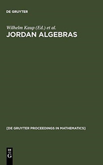 Jordan Algebras : Proceedings of the Conference held in Oberwolfach, Germany, August 9-15, 1992 by Wilhelm Kaup - Hardback