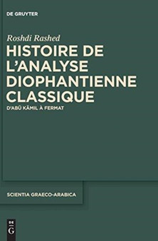 Histoire de l'Analyse Diophantienne Classique : D'Abu Kamil A Fermat : 12 by Roshdi in Paris France) Rashed - Hardback