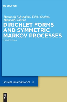Dirichlet Forms and Symmetric Markov Processes by Masatoshi Fukushima - Hardback