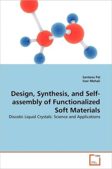 Design, Synthesis, and Self-assembly of Functionalized Soft Materials by Santanu Pal - Paperback