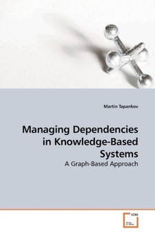 Managing Dependencies in Knowledge-Based Systems by Martin Tapankov - Paperback