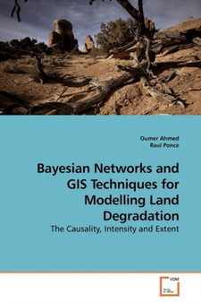 Bayesian Networks and GIS Techniques for Modelling Land Degradation by Oumer Ahmed - Paperback