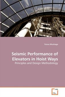 Seismic Performance of Elevators in Hoist Ways by Yunus Mushaga - Paperback
