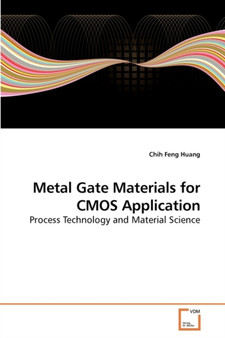 Metal Gate Materials for CMOS Application by Chih Feng Huang - Paperback