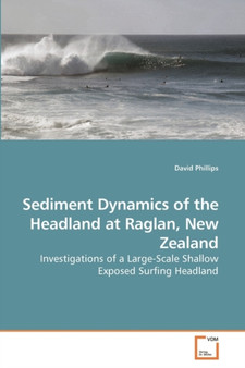 Sediment Dynamics of the Headland at Raglan, New Zealand by Professor David Phillips - Paperback