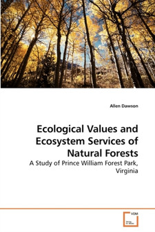 Ecological Values and Ecosystem Services of Natural Forests by Allen Dawson - Paperback