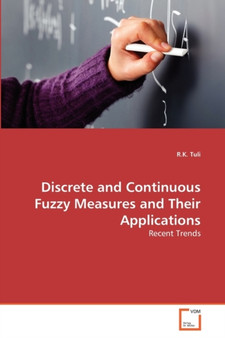Discrete and Continuous Fuzzy Measures and Their Applications by R K Tuli - Paperback
