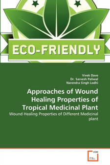 Approaches of Wound Healing Properties of Tropical Medicinal Plant by Vivek Dave - Paperback
