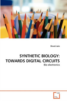 Synthetic Biology : Towards Digital Circuits by Shruti Jain - Paperback