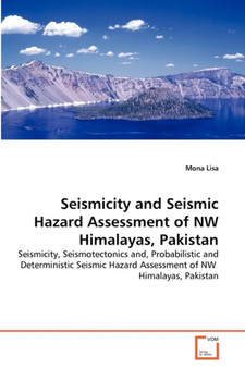 Seismicity and Seismic Hazard Assessment of NW Himalayas, Pakistan by Mona Lisa - Paperback