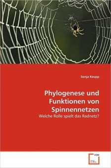 Phylogenese und Funktionen von Spinnennetzen by Sonja Keupp - Paperback