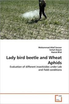 Lady bird beetle and Wheat Aphids by Muhammad Altaf Sarwar - Paperback