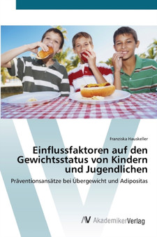 Einflussfaktoren auf den Gewichtsstatus von Kindern und Jugendlichen by Franziska Hauskeller - Paperback