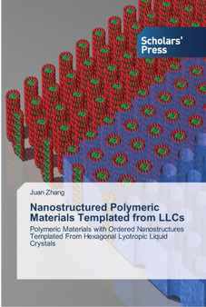 Nanostructured Polymeric Materials Templated from LLCs by Juan Zhang - Paperback