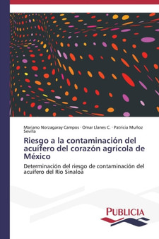 Riesgo a la contaminacion del acuifero del corazon agricola de Mexico by Norzagaray Campos Mariano - Paperback