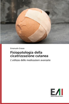 Fisiopatologia Della Cicatrizzazione Cutanea by Grasso Emanuele - Paperback