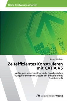 Zeiteffizientes Konstruieren mit CATIA V5 by Stefan Gopfarth - Paperback