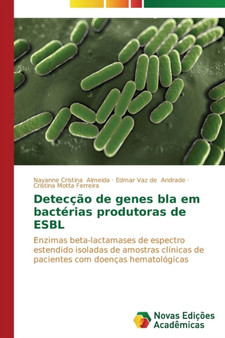 Deteccao de genes bla em bacterias produtoras de ESBL by Almeida Nayanne Cristina - Paperback