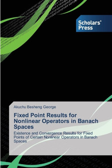 Fixed Point Results for Nonlinear Operators in Banach Spaces by Besheng George Akuchu - Paperback