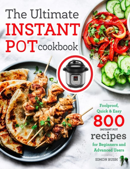 The Ultimate Instant Pot cookbook : Foolproof, Quick & Easy 800 Instant Pot Recipes for Beginners and Advanced Users : 1