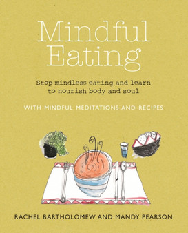 Mindful Eating : Stop Mindless Eating and Learn to Nourish Body and Soul
