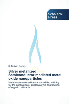 Silver Metallized Semiconductor Mediated Metal Oxide Nanoparticles by Reddy K Mohan - Paperback