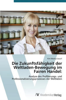 Die Zukunftsfahigkeit der Weltladen-Bewegung im Fairen Handel by Louzil Kim Markus - Paperback