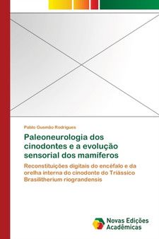 Paleoneurologia dos cinodontes e a evolucao sensorial dos mamiferos by Pablo Gusmao Rodrigues - Paperback