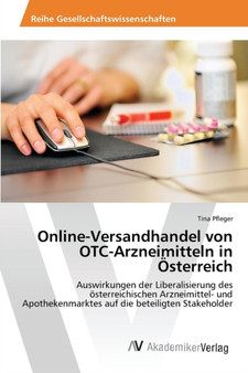 Online-Versandhandel von OTC-Arzneimitteln in Osterreich by Pfleger Tina - Paperback