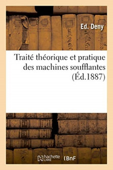 Traite Theorique Et Pratique Des Machines Soufflantes by Ed Deny - Paperback