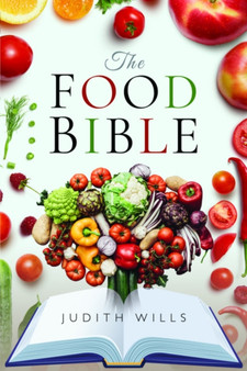 The Food Bible : The Ultimate Reference Book for Your Food and Heath - Completely Revised and Updated