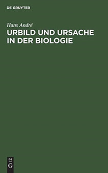 Urbild Und Ursache in Der Biologie by Hans Andre - Hardback
