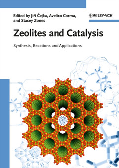 Zeolites and Catalysis : Synthesis, Reactions and Applications by Jiri Cejka - Hardback
