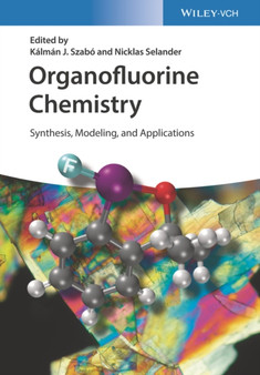 Organofluorine Chemistry : Synthesis, Modeling, and Applications by Kalman J. Szabo - Hardback