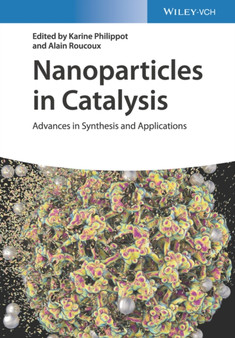 Nanoparticles in Catalysis : Advances in Synthesis and Applications by Karine Philippot - Hardback