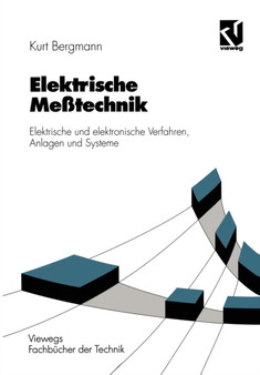 Elektrische Messtechnik : Elektrische und elektronische Verfahren, Anlagen und Systeme by Kurt Bergmann - Paperback