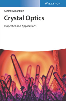 Crystal Optics: Properties and Applications by Ashim Kumar Bain - Hardback