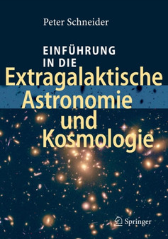 Einfuhrung in die Extragalaktische Astronomie und Kosmologie by Peter Schneider - Hardback