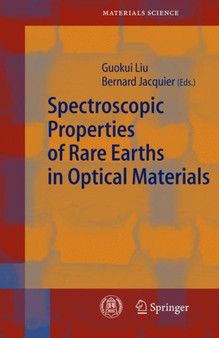 Spectroscopic Properties of Rare Earths in Optical Materials : 83 by Guokui Liu - Hardback